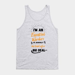 i'm an essential work so i'm a big deal Tank Top